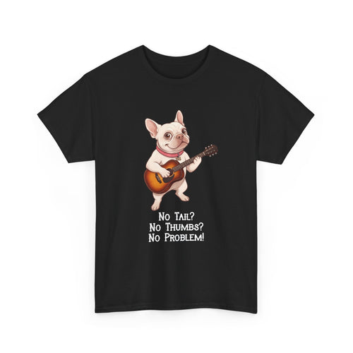 French Bulldog Guitar Tee | "No Tail? No Thumbs? No Problem!" | Cute Music Lover T-Shirt