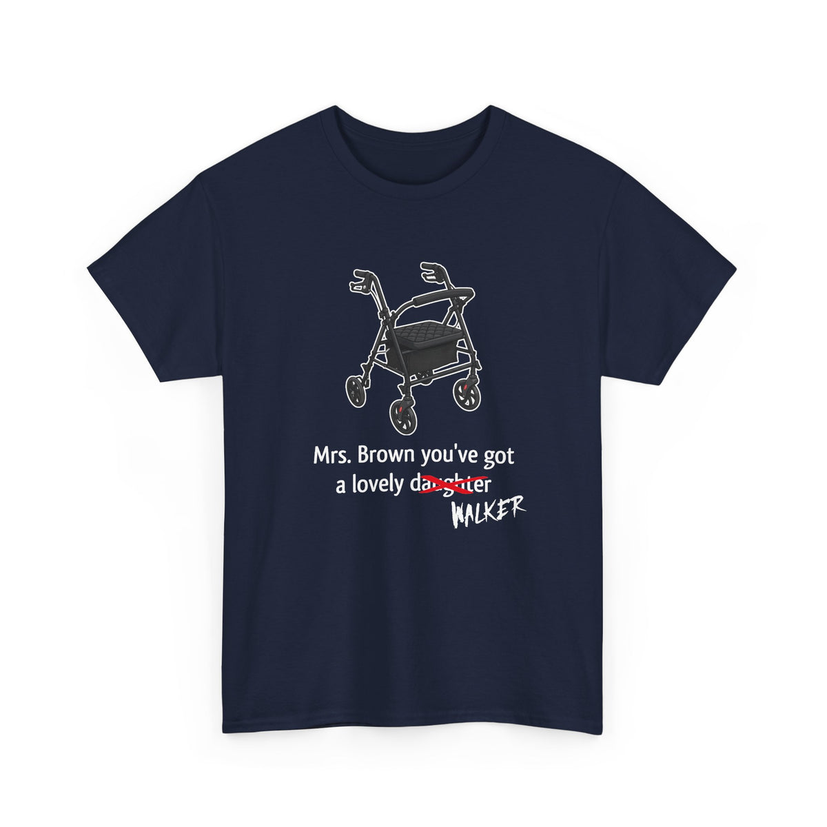 Mrs. Brown You’ve Got A Lovely Walker | Unisex T-Shirt | Walker Graphic | Navy Tee