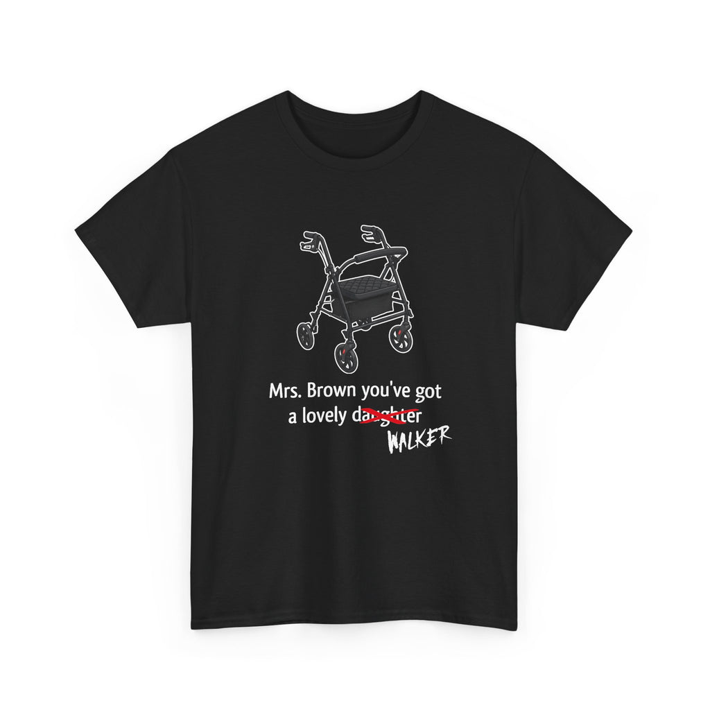 Mrs. Brown You’ve Got A Lovely Walker | Unisex T-Shirt | Walker Graphic | Black Tee
